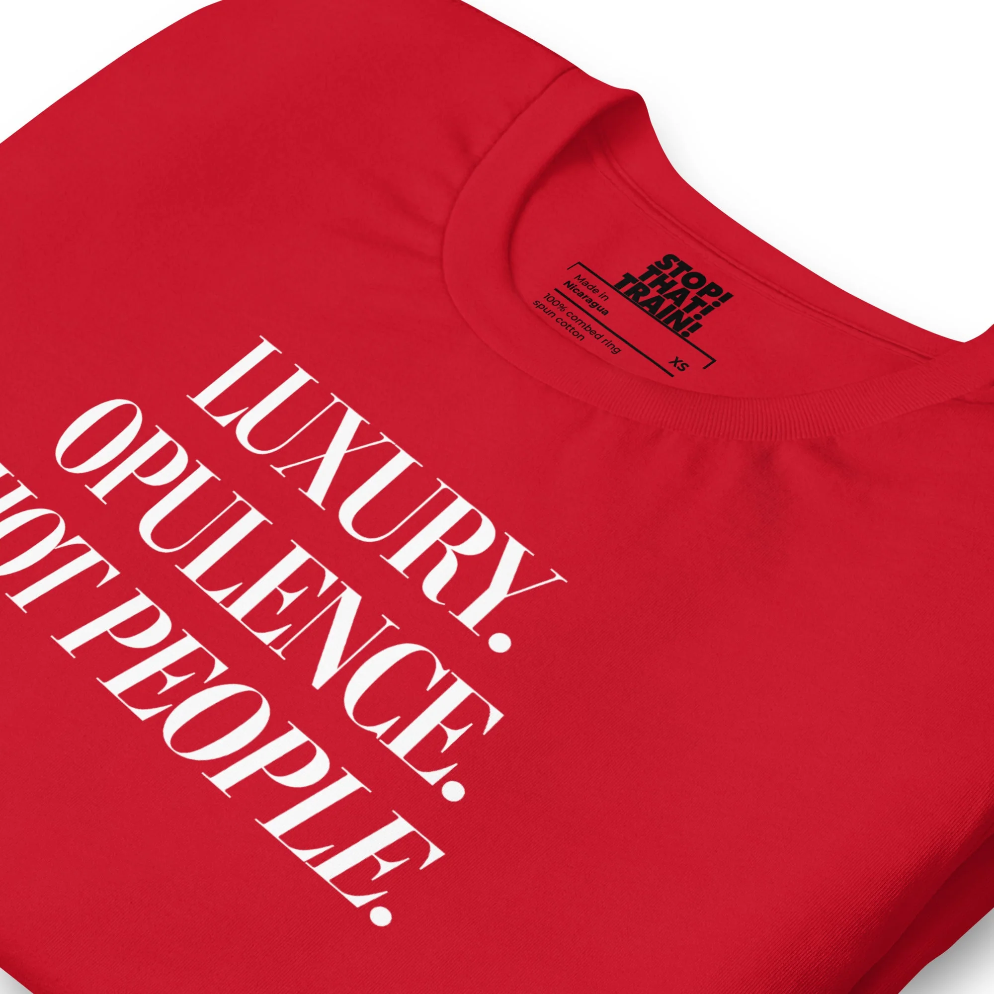 STOP! THAT! TRAIN! Luxury. Opulence. Hot People. T-Shirt - Image 4